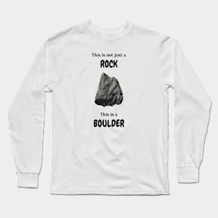 This is not just a rock - This is a boulder Long Sleeve T-Shirt